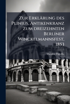 Paperback Zur Erklärung Des Plinius: Antikenkranz Zum Dreizehnten Berliner Winckelmannsfest... [German] Book