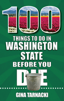 Paperback 100 Things to Do in Washington State Before You Die Book