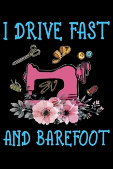 I Drive Fast And Barefoot: Funny Crocheting lined journal Gifts . Best Lined Journal gifts for Crocheters who loves Crocheting. This Funny Crochet ... perfect Lined Journal Gifts For Crocheters.