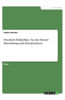 Paperback Friedrich Hölderlins An die Parzen. Einordnung und Interpretation [German] Book