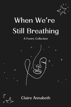 When We're Still Breathing: A Poetry Collection