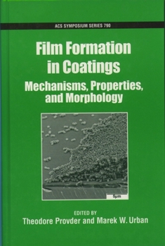 Film Formation in Coatings: Mechanisms, Properties, and Morphology (Acs Symposium Series)