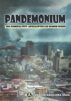 Paperback Pandemónium: Una comedia Post-Apocaliptica [Spanish] Book