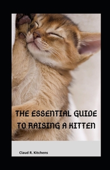 Paperback The Essential Guide to Raising a Kitten Book