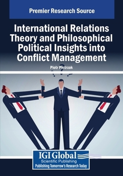 International Relations Theory and Philosophical Political Insights Into Conflict Management