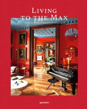 Hardcover Living to the Max: Opulent Homes and Maximalist Interiors Book