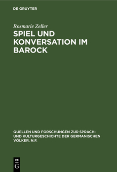 Hardcover Spiel Und Konversation Im Barock: Untersuchungen Zu Harsdörffers "Gesprächspielen" [German] Book