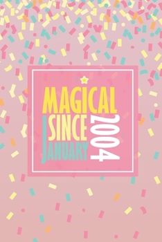 Magical Since January 2004: Blank Lined Journal, Happy Birthday Notebook, Diary Perfect Gift For Your Loved Ones