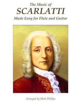 Paperback The Music of Scarlatti Made Easy for Flute and Guitar Book