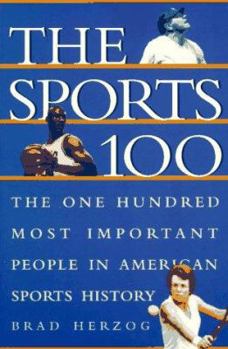 Paperback The Sports 100: The One Hundred Most Important People in American Sports History Book