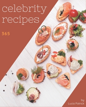 Paperback 365 Celebrity Recipes: Celebrity Cookbook - Where Passion for Cooking Begins Book