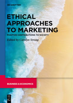 Hardcover Ethical Approaches to Marketing: Positive Contributions to Society Book