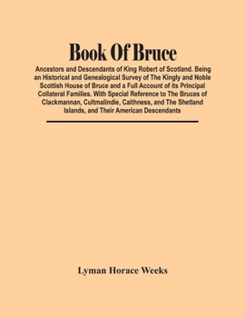 Paperback Book Of Bruce; Ancestors And Descendants Of King Robert Of Scotland. Being An Historical And Genealogical Survey Of The Kingly And Noble Scottish Hous Book