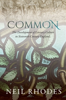 Hardcover Common: The Development of Literary Culture in Sixteenth-Century England Book
