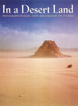 Hardcover In a Desert Land: Photographs of Israel, Egypt, and Jordan Book