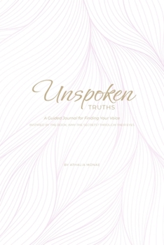 Paperback Unspoken Truths: A Guided Journal to Finding Your Voice Book