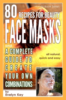 Paperback 80 Recipes for Beauty Mask Recipes, and a complete guide, to create your own combinations Book