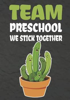 Team Preschool We Stick Together: Funny Back To School notebook, Gift For Girls and Boys,109 College Ruled Line Paper, Cute School Notebook, School Composition Notebooks