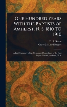 One Hundred Years With the Baptists of Amherst, N. S. 1810 TO 1910