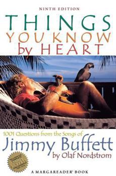 Paperback Things You Know by Heart: 1001 Questions from the Songs of Jimmy Buffett Book