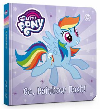 Board book Go, Rainbow Dash!: Board Book (My Little Pony) Book