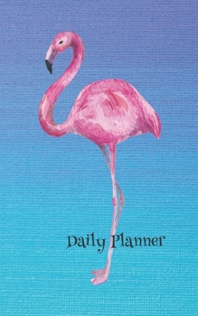 Daily Planner: Gift 5x8 Flamingo Daily Planner / To Do List / Organizer / Notes