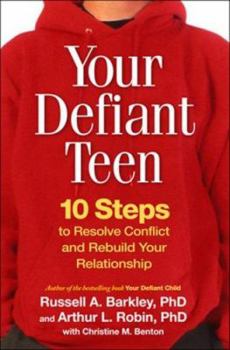 Paperback Your Defiant Teen, First Edition: 10 Steps to Resolve Conflict and Rebuild Your Relationship Book