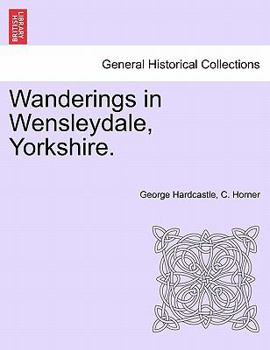 Paperback Wanderings in Wensleydale, Yorkshire. Vol.II Book