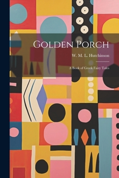 Paperback Golden Porch: A Book of Greek Fairy Tales Book