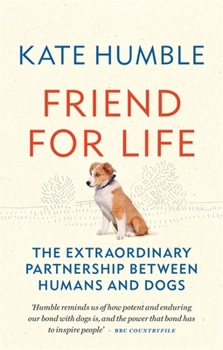 Paperback Friend for Life: The extraordinary partnership between humans and dogs (Kate Humble) Book