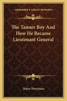 Paperback The Tanner Boy And How He Became Lieutenant General Book