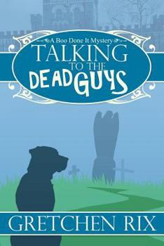Paperback Talking To The Dead Guys: A Boo Done It Mystery Book