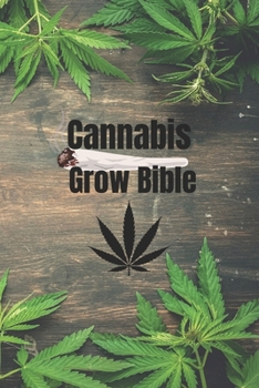 Cannabis Grow Bible: Wissen, Technik, Erfolg