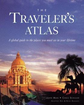 Hardcover The Traveler's Atlas: A Global Guide to the Places You Must See in your Lifetime Book
