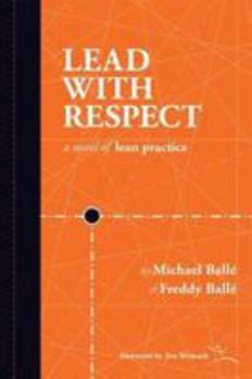 Paperback Lead With Respect: A Novel of Lean Practice Book