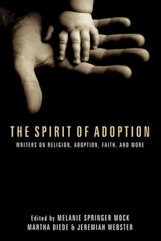Hardcover The Spirit of Adoption: Writers on Religion, Adoption, Faith, and More Book