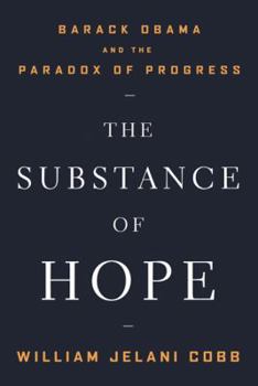 Hardcover The Substance of Hope: Barack Obama and the Paradox of Progress Book