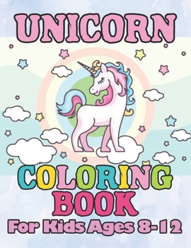 Paperback Unicorn Coloring Book: for Kids Ages 8-12 Book