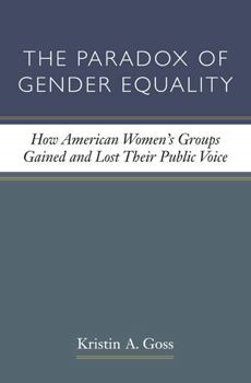 Hardcover The Paradox of Gender Equality: How American Women's Groups Gained and Lost Their Public Voice Book