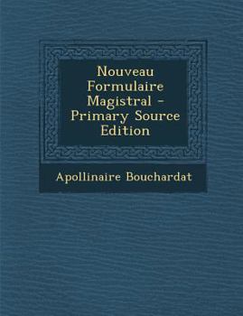 Paperback Nouveau Formulaire Magistral - Primary Source Edition [French] Book
