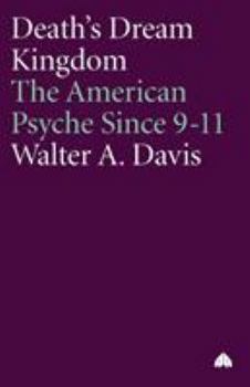 Paperback Death's Dream Kingdom: The American Psyche Since 9-11 Book