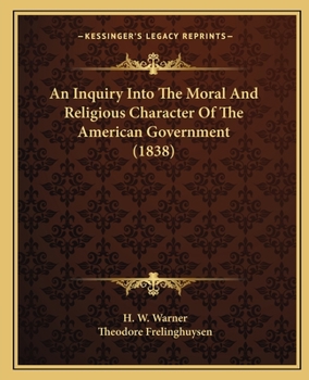 Paperback An Inquiry Into The Moral And Religious Character Of The American Government (1838) Book