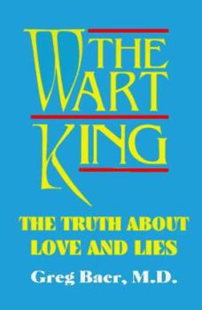 Hardcover The Wart King: The Truth about Love and Lies Book