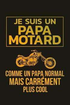 Je Suis Un Papa Motard: Un carnet de notes dr�le pour un papa motard - 110 pages, lign� - 15.24x22.86 cm -