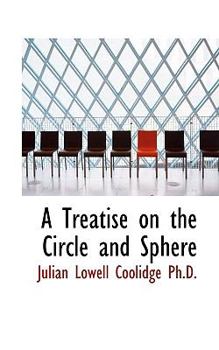 A Treatise on the Circle and Sphere