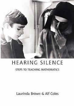 Paperback Hearing Silence: Learning to Teach Mathematics Book