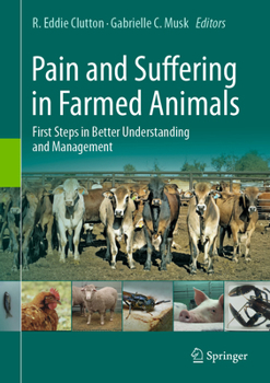 Pain and Suffering in Farmed Animals: First Steps in Better Understanding and Management
