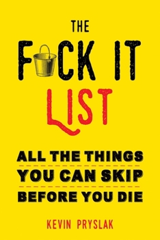 Paperback F*ck It List: All the Things You Can Skip Before You Die Book