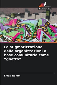 Paperback La stigmatizzazione delle organizzazioni a base comunitaria come "ghetto" [Italian] Book