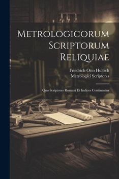 Paperback Metrologicorum Scriptorum Reliquiae: Quo Scriptores Romani Et Indices Continentur [Romanian] Book